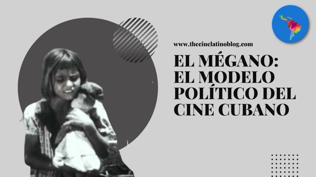 El Mégano: El Modelo Político del Cine Cubano