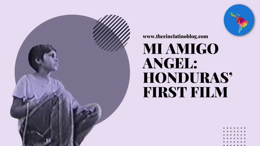 Mi Amigo Angel: Honduras’ First Film