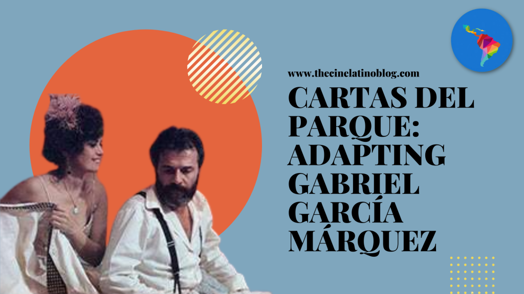 Cartas Del Parque: Adapting Gabriel García Márquez
