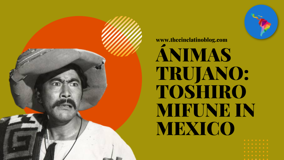 Ánimas Trujano: Toshiro Mifune in Mexico